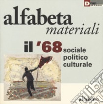 Il '68 sociale, politico, culturale libro di Balestrini N. (cur.); Berardi F. «. (cur.); Bianchi S. (cur.)