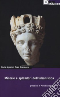 Miserie e splendori dell'urbanistica libro di Agostini Ilaria; Sgandurra Enzo