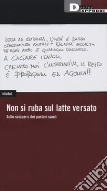 Non si ruba sul latte versato. Sullo sciopero dei pastori sardi libro di Infoaut (cur.)