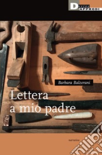 Lettera a mio padre libro di Balzerani Barbara