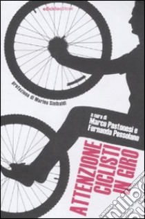 Attenzione ciclisti in giro libro di Pastonesi M. (cur.); Pessolano F. (cur.)