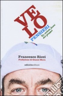 Velopensieri. Un ciclista fuori dal gruppo libro di Ricci Francesco