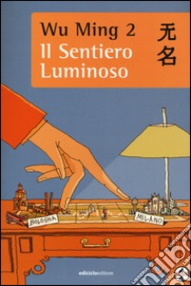 Il sentiero luminoso libro di Wu Ming 2