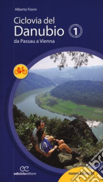 Ciclovia del Danubio da Passau a Vienna. Ediz. a spirale libro di Fiorin Alberto