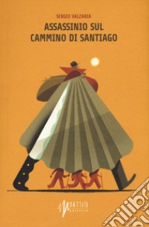 Assassinio sul cammino di Santiago libro di Valzania Sergio