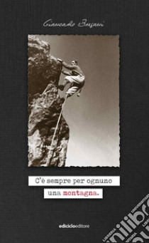 C'è sempre per ognuno una montagna libro di Bregani Giancarlo