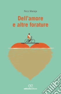 Dell'amore e altre forature libro di Maraja Nico