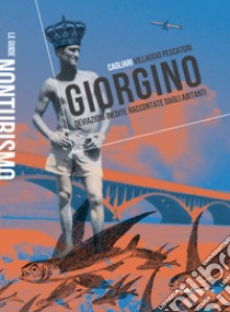 Giorgino. Cagliari villaggio pescatori. Deviazioni inedite raccontate dagli abitanti libro