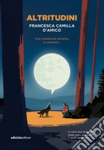 Altritudini. Una contastorie selvatica in cammino libro di D'Amico Francesca Camilla