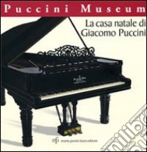 La casa natale di Giacomo Puccini. Puccini museo libro di Biagi Ravenni G. (cur.)