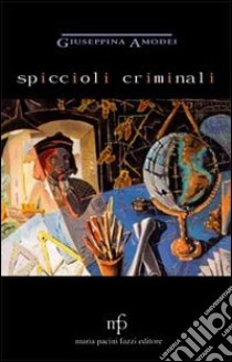 Spiccioli criminali libro di Amodei Giuseppina