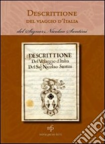 Descrittione del viaggio in Italia del signor Nicolao Santini libro