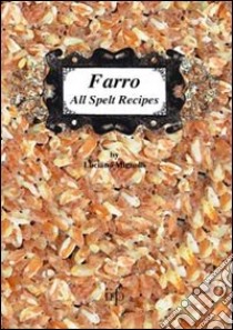 Farro all spelt recipes libro di Mignolli Luciano