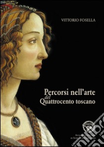 Percorsi nell'arte del Quattrocento toscano libro di Fosella Vittorio