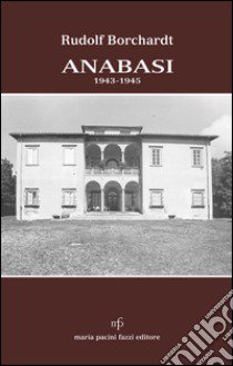 Anabasi. 1943-1945 libro di Borchardt Rudolf; Borchardt C. (cur.)