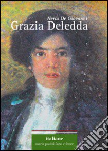 Grazia Deledda libro di De Giovanni Nadia