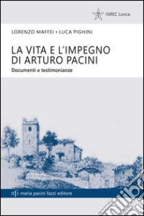 Levita e l'impegno di Arturo Pacini. Documenti e testimonianze libro di Maffei Lorenzo; Pighini Luca