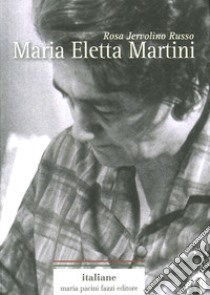 Maria Eletta Martini libro di Jervolino Russo Rosa