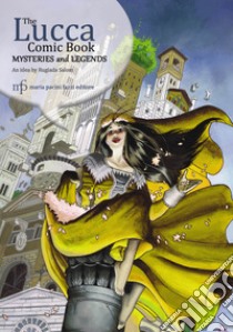 The Lucca comic book. Mysteries and legends libro di De Rosa Antonio