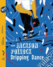 Jackson Pollock. Dripping Dance libro di Chezzi Federica; Partenza Angela