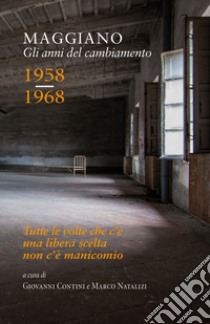 Maggiano. Gli anni del cambiamento. 1958-1968. Con DVD video libro di Contini G. (cur.); Natalizi M. (cur.)