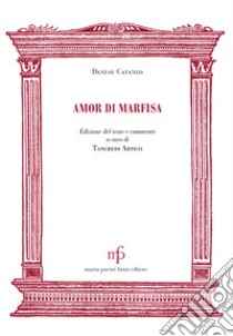 Amor di Marfisa libro di Cataneo Danese; Artico T. (cur.)