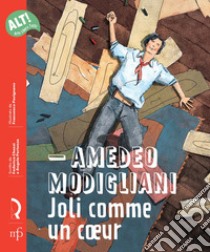 Amedeo Modigliani. Joli comme un coeur libro di Chezzi Federica; Partenza Angela