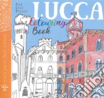 Lucca colouring book. Ediz. illustrata libro di Puccini Pierluigi