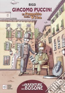 Giacomo Puccini. Il fumetto della vita libro di Bigotti David