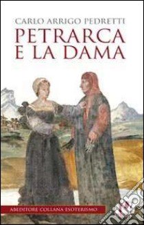 Petrarca e la dama libro di Pedretti Carlo A.