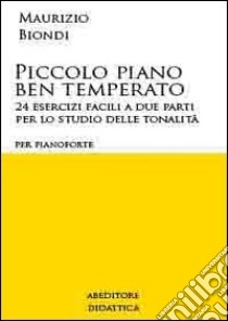 Piccolo piano ben temperato libro di Biondi Maurizio