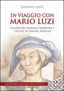 In viaggio con Mario Luzi libro di Lupo Giuseppe