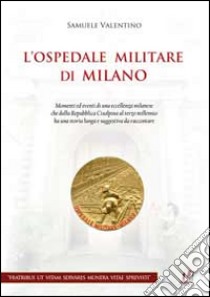 L'ospedale militare di Milano libro di Valentino Samuele