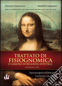 Trattato di fisiognomica e canoni di bellezza estetica. Nuove prospettive di benessere tra Oriente e Occidente libro di Parancola Stefano