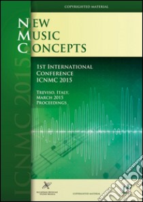 1st international Conference on new music concepts libro di Della Ventura M. (cur.)