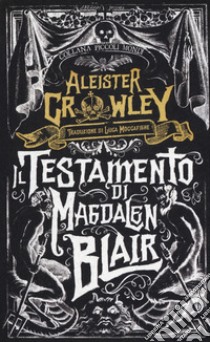 Il testamento di Magdalen Blair libro di Crowley Aleister