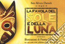 La favola del Sole e la Luna. Ediz. a colori libro di Silvera Darnich Sara