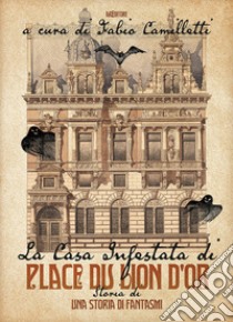 La casa infestata di Place du Lion d'Or. Storia di una storia di fantasmi libro di Camilletti F. (cur.)