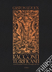 Racconti terrificanti libro di Leroux Gaston; Tranfici A. (cur.); De Vita G. (cur.)