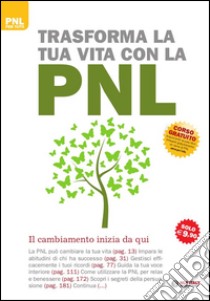 Trasforma la tua vita con la PNL. Il cambiamento inizia da qui libro di Jenner Paul