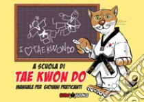 A scuola di tae kwon do. Manuale per giovani praticanti libro di Dessì Francesco