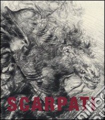 Scarpati. Incisioni dal 1958 al 2011. Ediz. illustrata libro di Fonda E. (cur.)