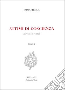 Attimi di coscienza salvati in versi libro di Meola Emma