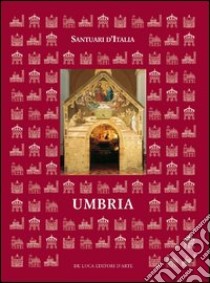 Santuari d'Italia. Umbria. Ediz. illustrata libro di Tosti M. (cur.); Coletti C. (cur.)