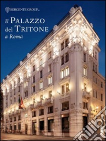 Il palazzo del Tritone a Roma. Ediz. italiana e inglese libro