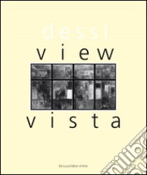 Gianni Dessì. Vista-View. Ediz. bilingue libro di De Melis F. (cur.)