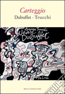 Carteggio Dubuffet-Trucchi libro di Trucchi L. (cur.)