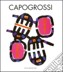 Capogrossi. Ediz. italiana e inglese libro di Capogrossi Guglielmo; D'Angelo Laura