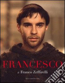 Francesco. Fratello sole sorella luna. Ediz. illustrata libro di Zeffirelli Franco