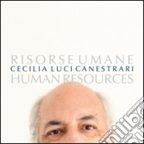 Risorse umane. Human resources. Ediz. illustrata libro di Luci Canestrari Cecilia; Intra Sidola G. (cur.)